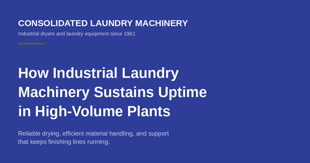 How industrial laundry machinery sustains uptime in high-volume plants